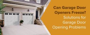 Solutions for garage door opening problems